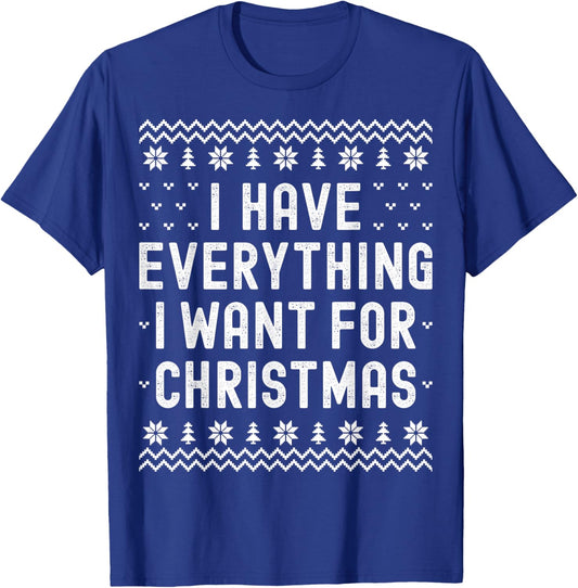 I Have Everything I Want for Christmas Its Me Im Everything T-Shirt - T-Shirt | Royal