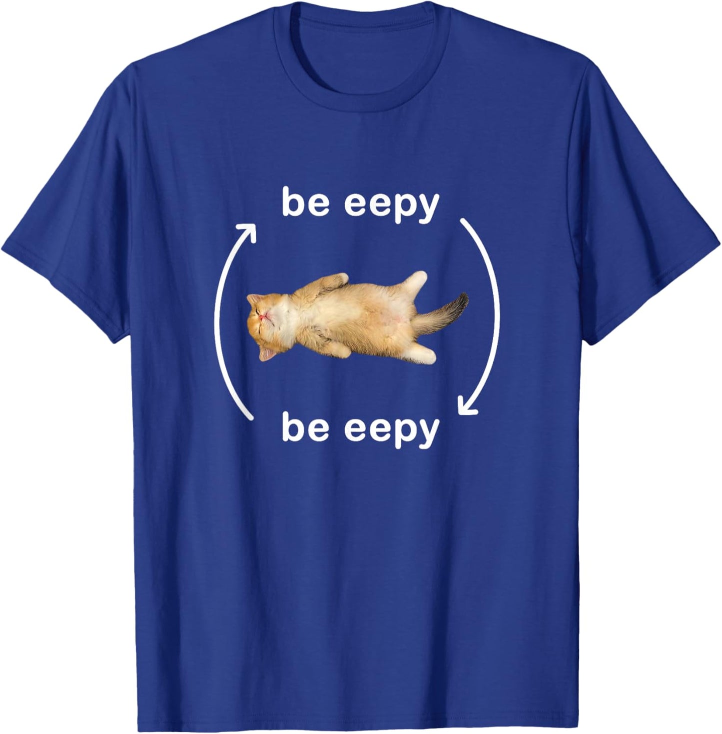 Be Eepy Silly Sleepy Cat Meme Men Women Girls Kids T-Shirt - T-Shirt | Royal