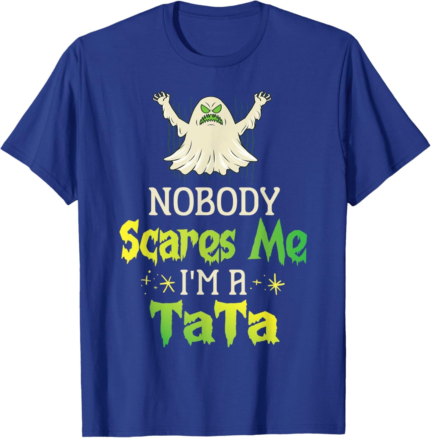 Halloween Ghost Nobody Scares Me I'm A Tata Grandpa Husband T-Shirt - T-Shirt | Royal