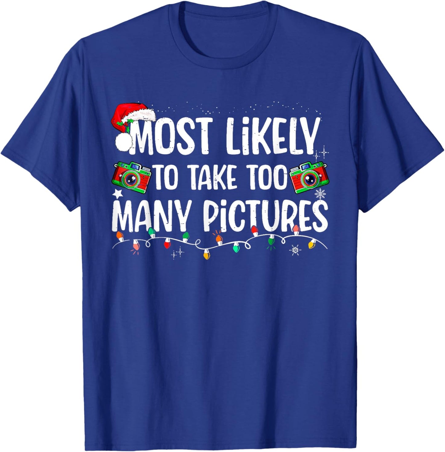 Most Likely To Take Too Many Pictures Family Christmas T-Shirt - T-Shirt | Royal