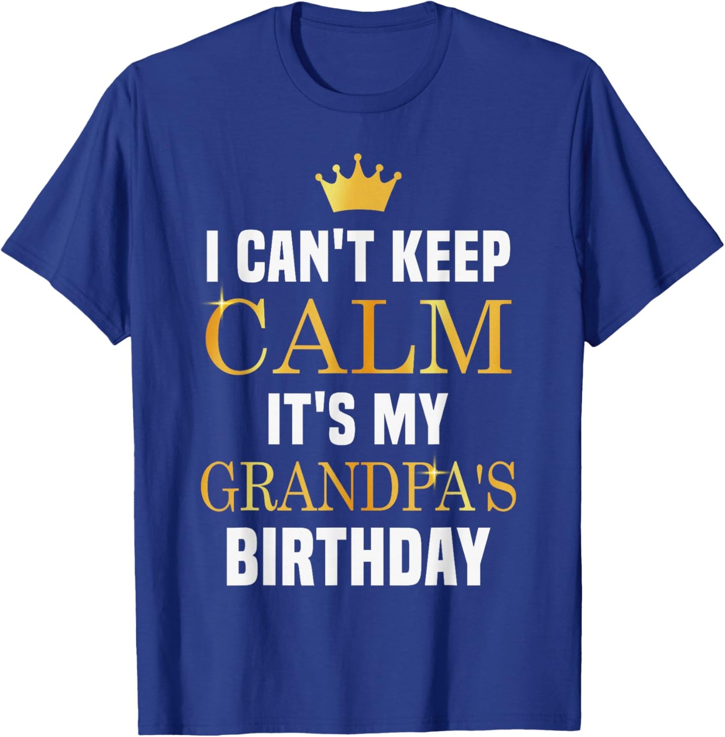 I Cant Keep Calm It's My Grandpa's Birthday Family Matching T-Shirt - T-Shirt | Royal