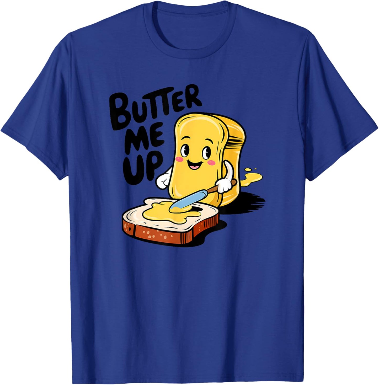 Butter Me Up T-Shirt - T-Shirt | Royal