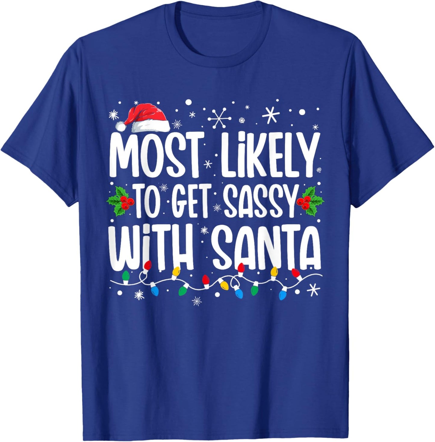 Most Likely To Get Sassy With Santa Matching Christmas T-Shirt - T-Shirt | Royal