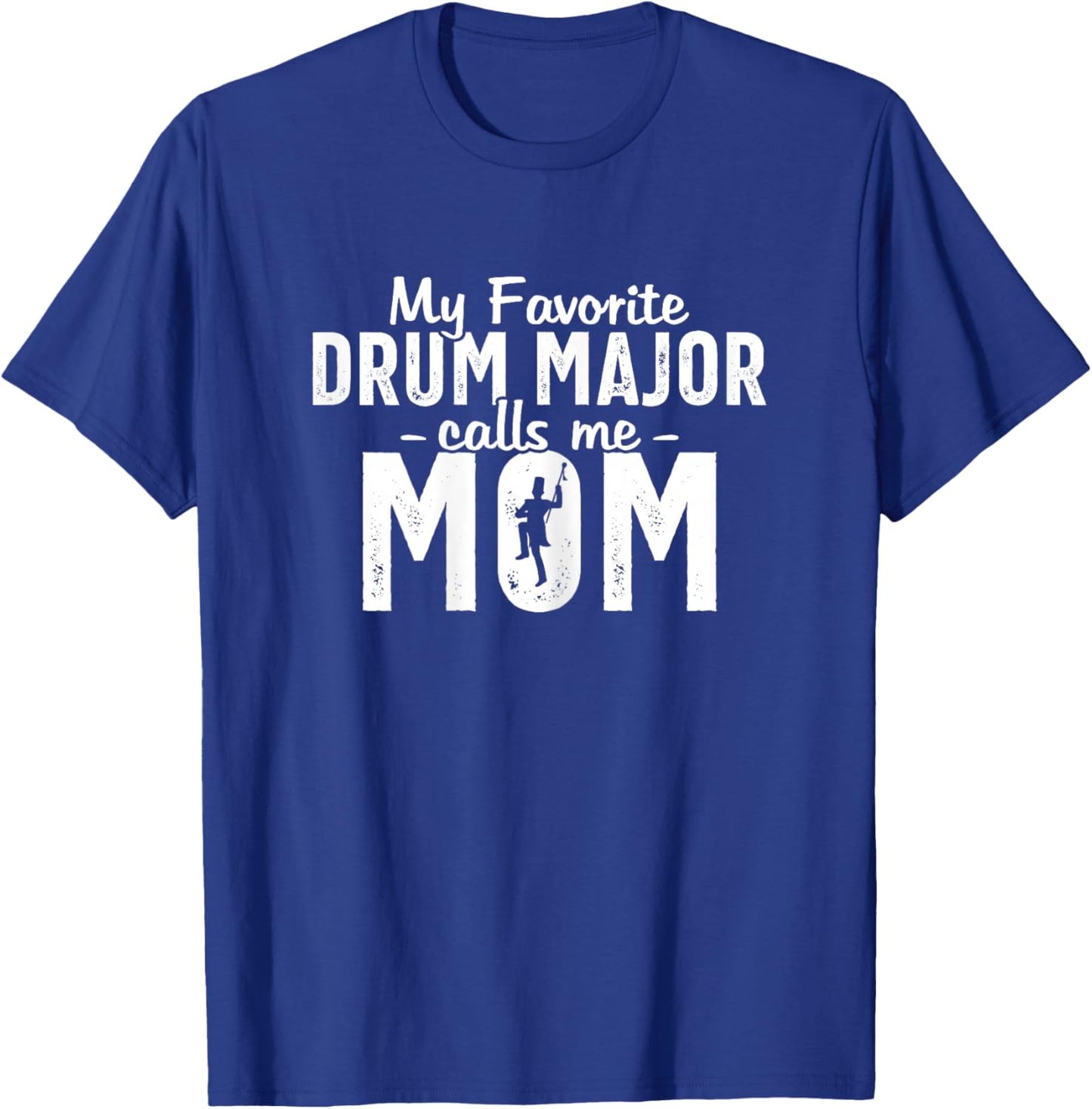 My Favorite Drum Major Calls Me Mom Funny Marching Band Mom T-Shirt - T-Shirt | Royal