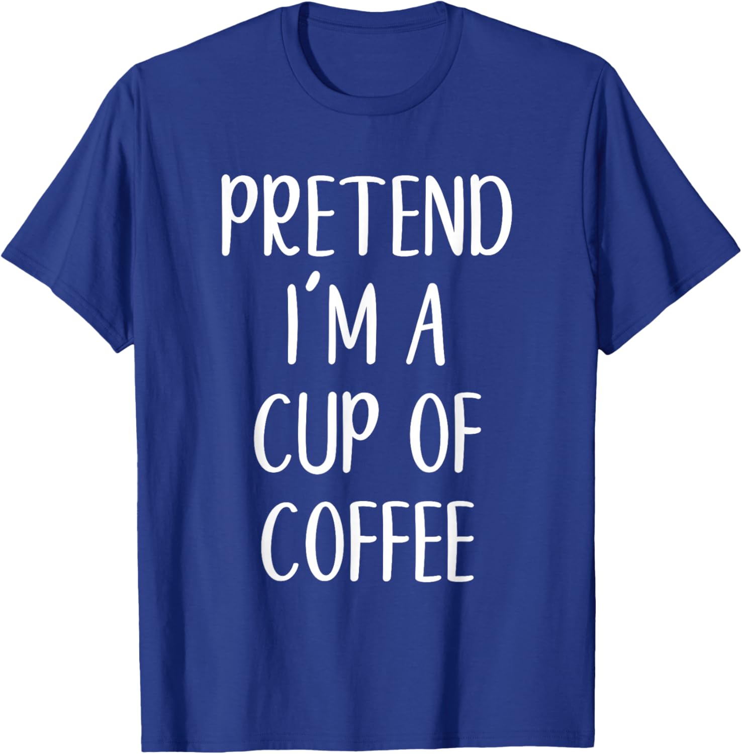 Pretend I'm A Cup Of Coffee Costume Halloween Easy Adult Kid T-Shirt - T-Shirt | Royal