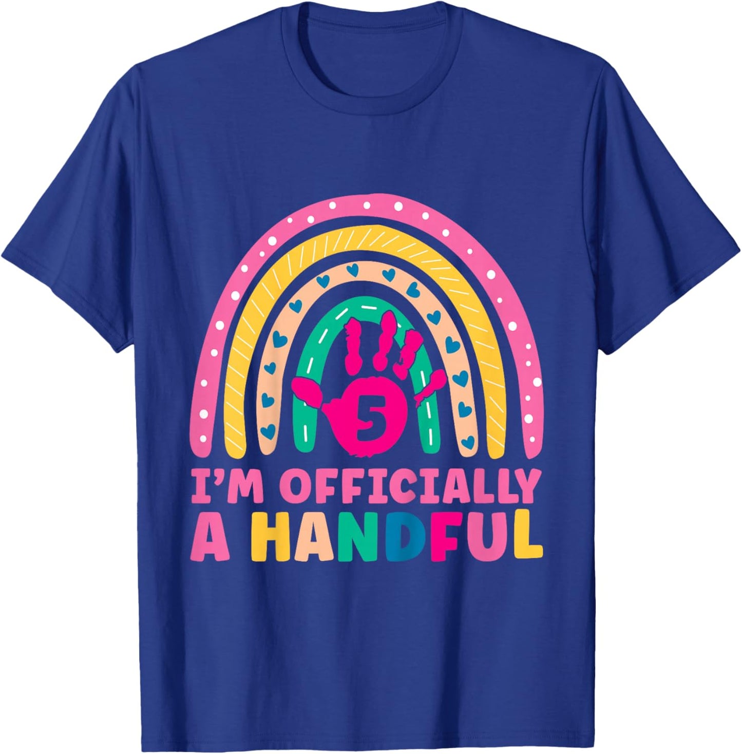 Rainbow I'm Officially Handful 5th Birthday Girl Turning 5 T-Shirt - T-Shirt | Royal