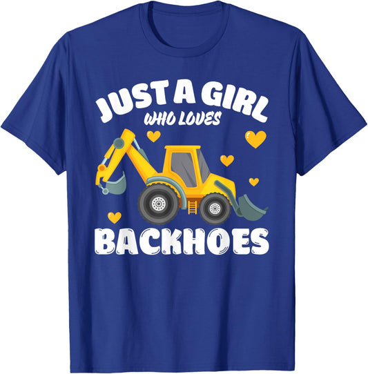 Just A Girl Who Loves Backhoes, Backhoe Lover T-Shirt - T-Shirt | Royal