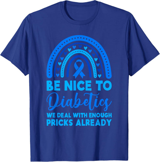 Be Nice To Diabetics We Deal With Enough Pricks Already T1D T-Shirt - T-Shirt | Royal
