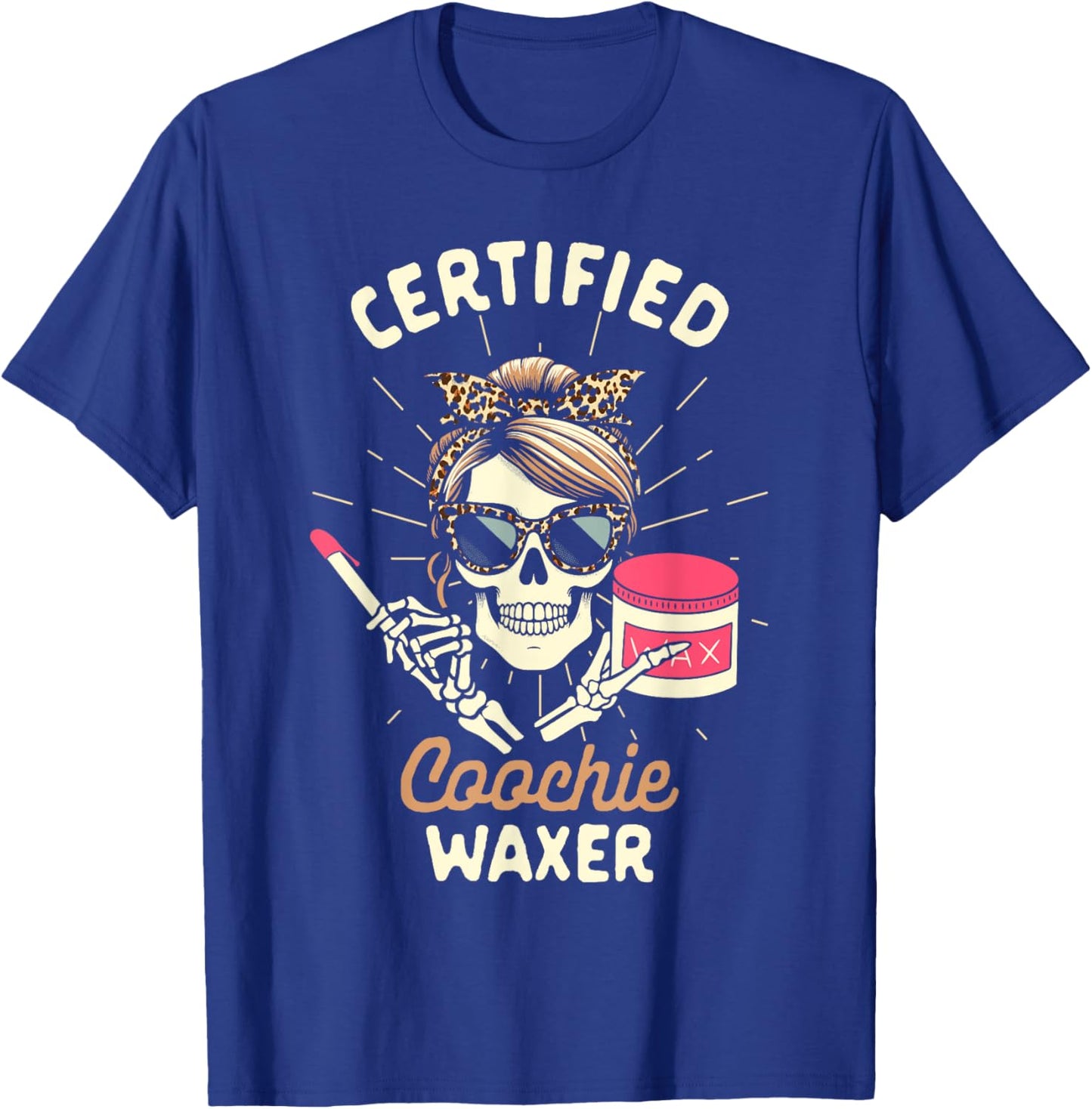 Waxing Wax Specialist I’d Wax That Certified Coochie Waxer T-Shirt - T-Shirt | Royal