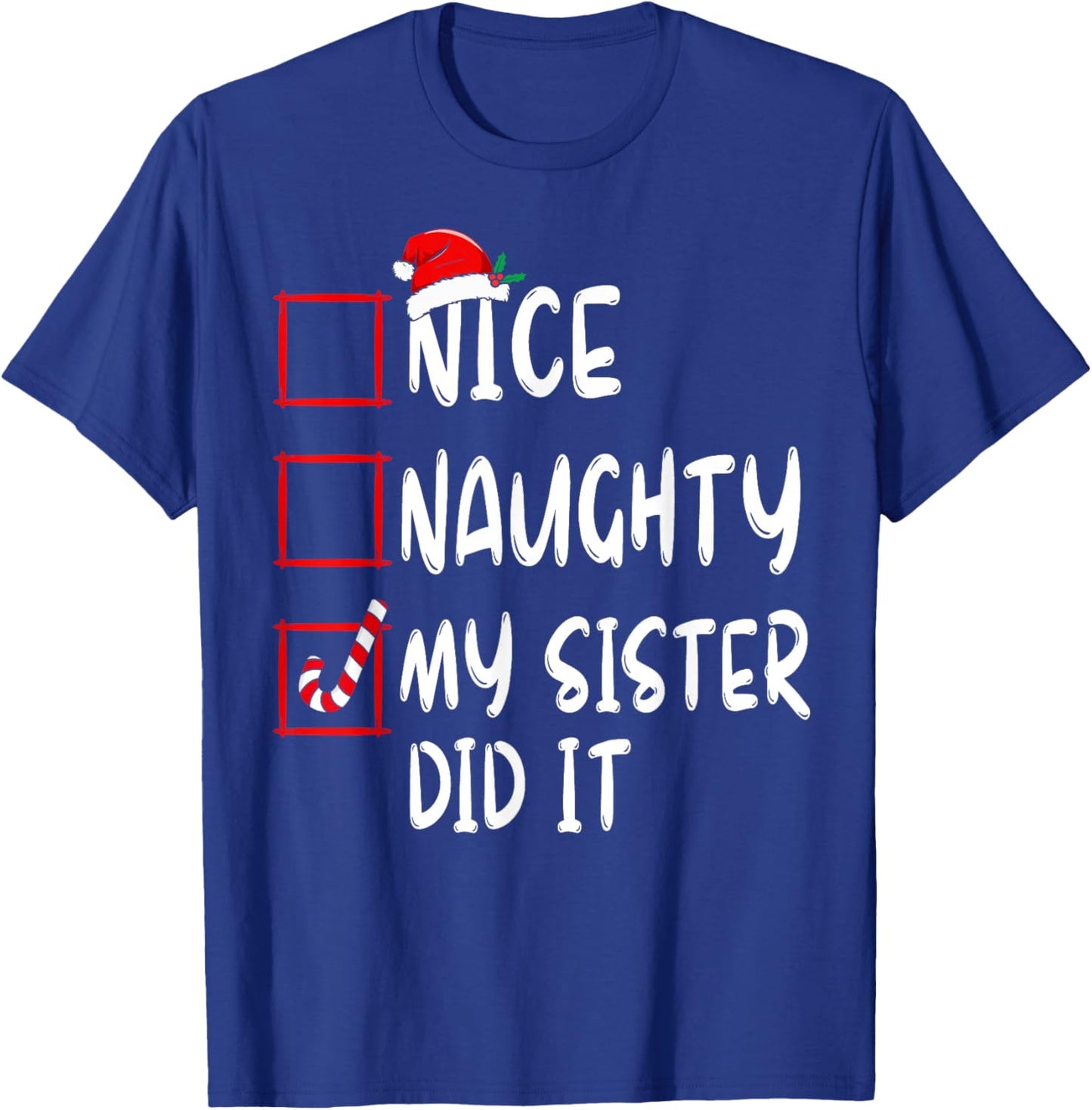 Nice Naughty My Sister Did It Xmas Family Boys Girls T-Shirt - T-Shirt | Royal