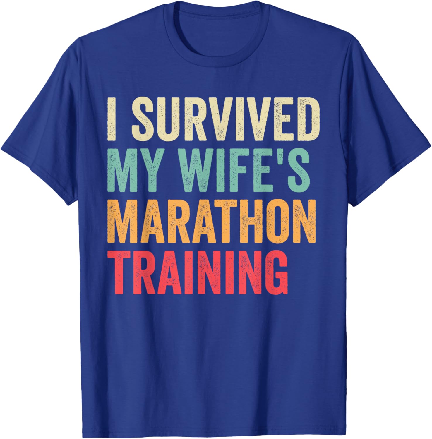 I Survived My Wife's Marathon Training Half Marathon Husband T-Shirt - T-Shirt | Royal
