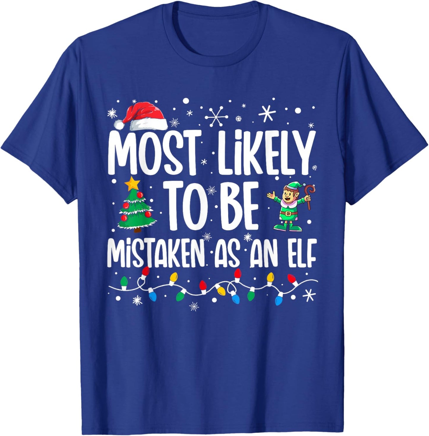 Most Likely To Be Mistaken As An Elf Funny Family Christmas T-Shirt - T-Shirt | Royal