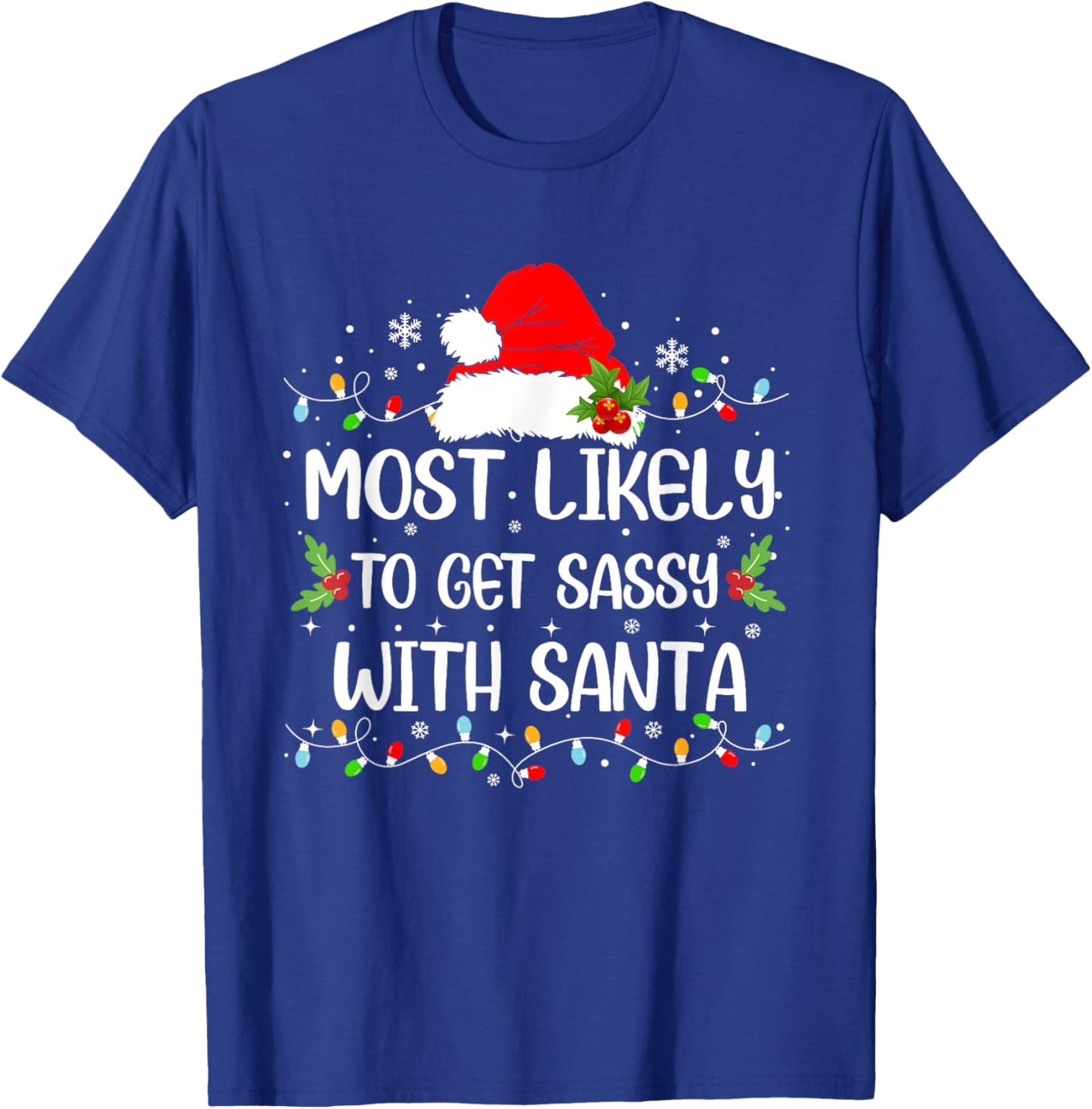 Funny Most Likely To Get Sassy With Santa Christmas T-Shirt - T-Shirt | Royal