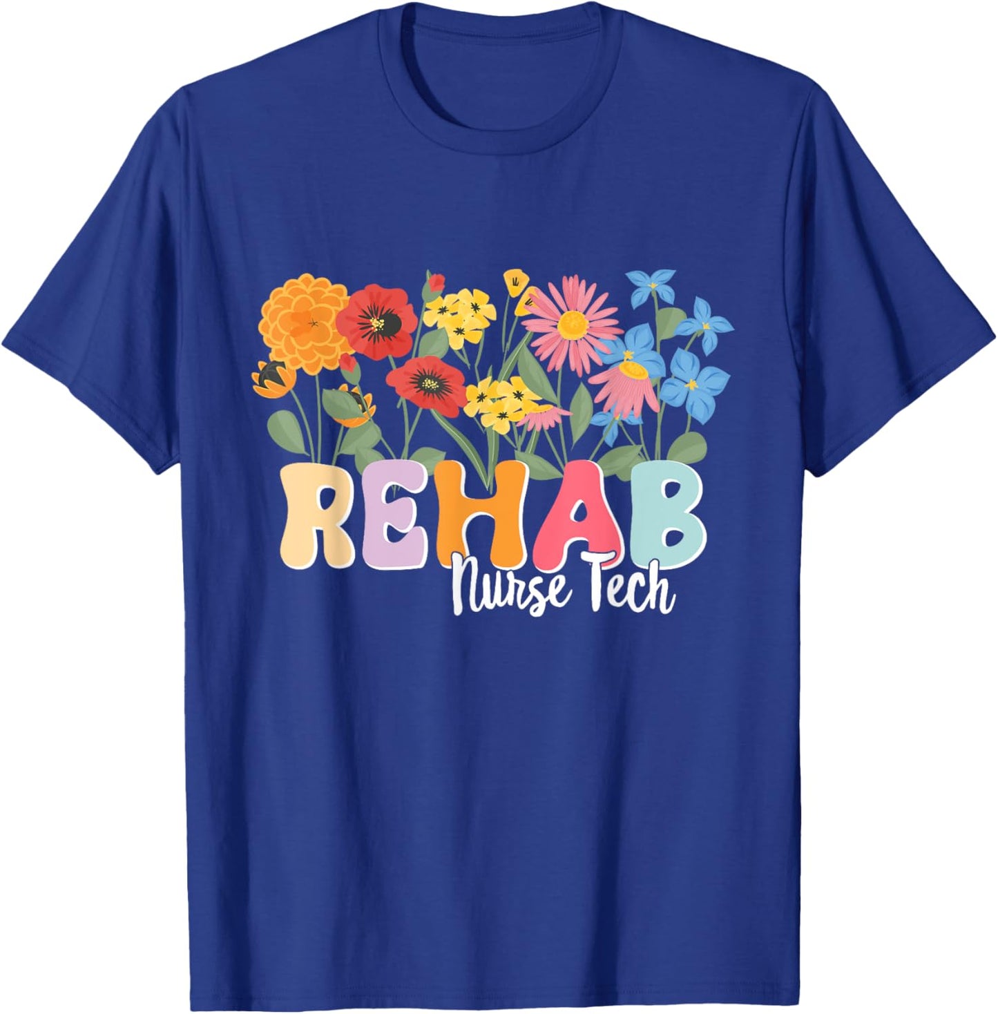 Rehab Nursing Tech Rehabilitation Rehab Nurse Tech T-Shirt - T-Shirt | Royal