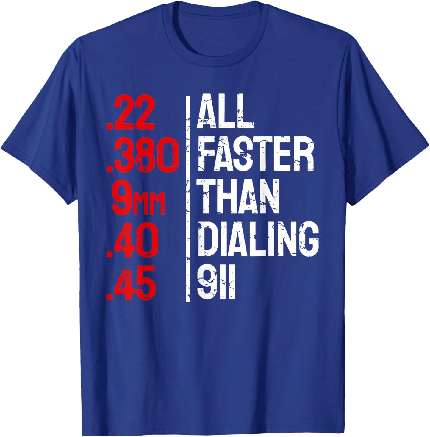 All Faster Than Dialing 911 Funny Gun Owner T-Shirt - T-Shirt | Royal