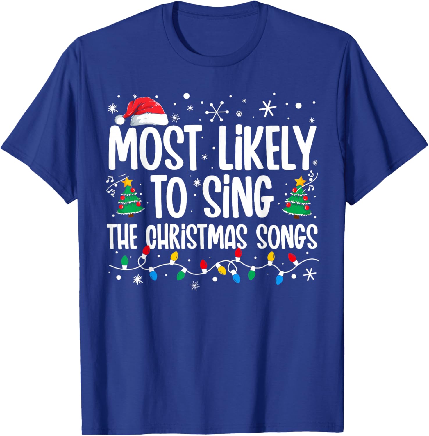Most Likely To Sing The Christmas Songs Family Christmas T-Shirt - T-Shirt | Royal
