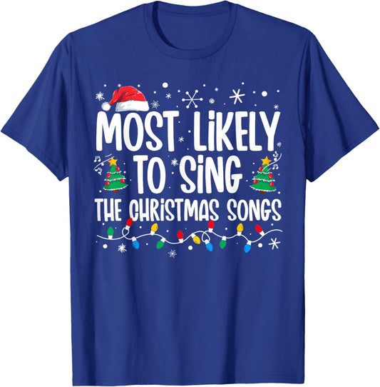 Most Likely To Sing The Christmas Songs Family Christmas T-Shirt - T-Shirt | Royal