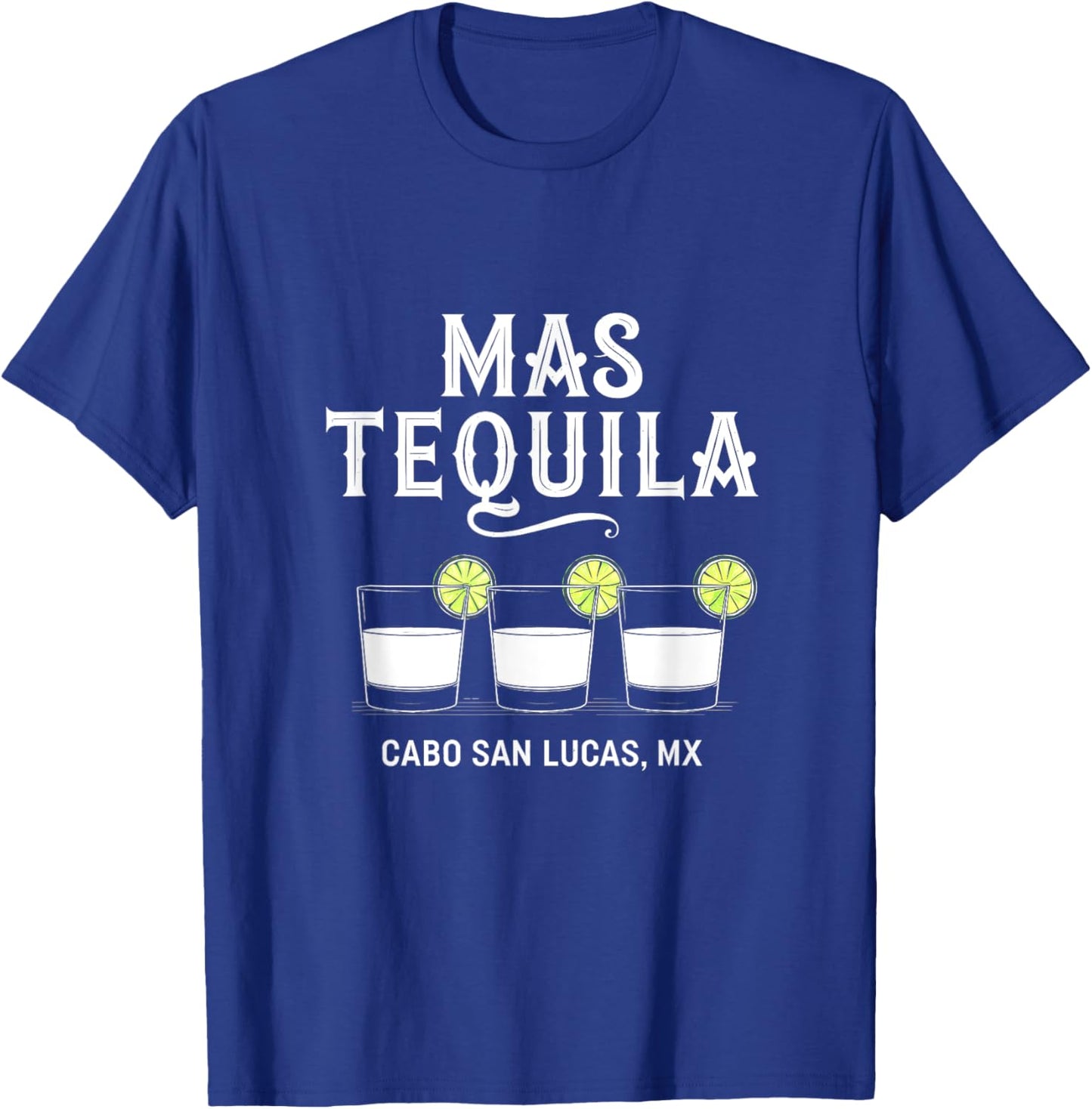 Mas Tequila Cabo San Lucas MX Mexico Funny T-Shirt - T-Shirt | Royal