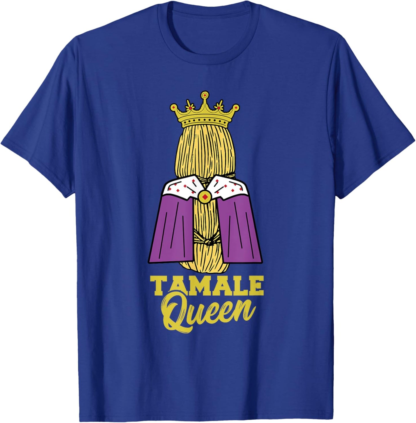 Tamale Queen Mexican Energy Bars Snack Food Tamales T-Shirt - T-Shirt | Royal