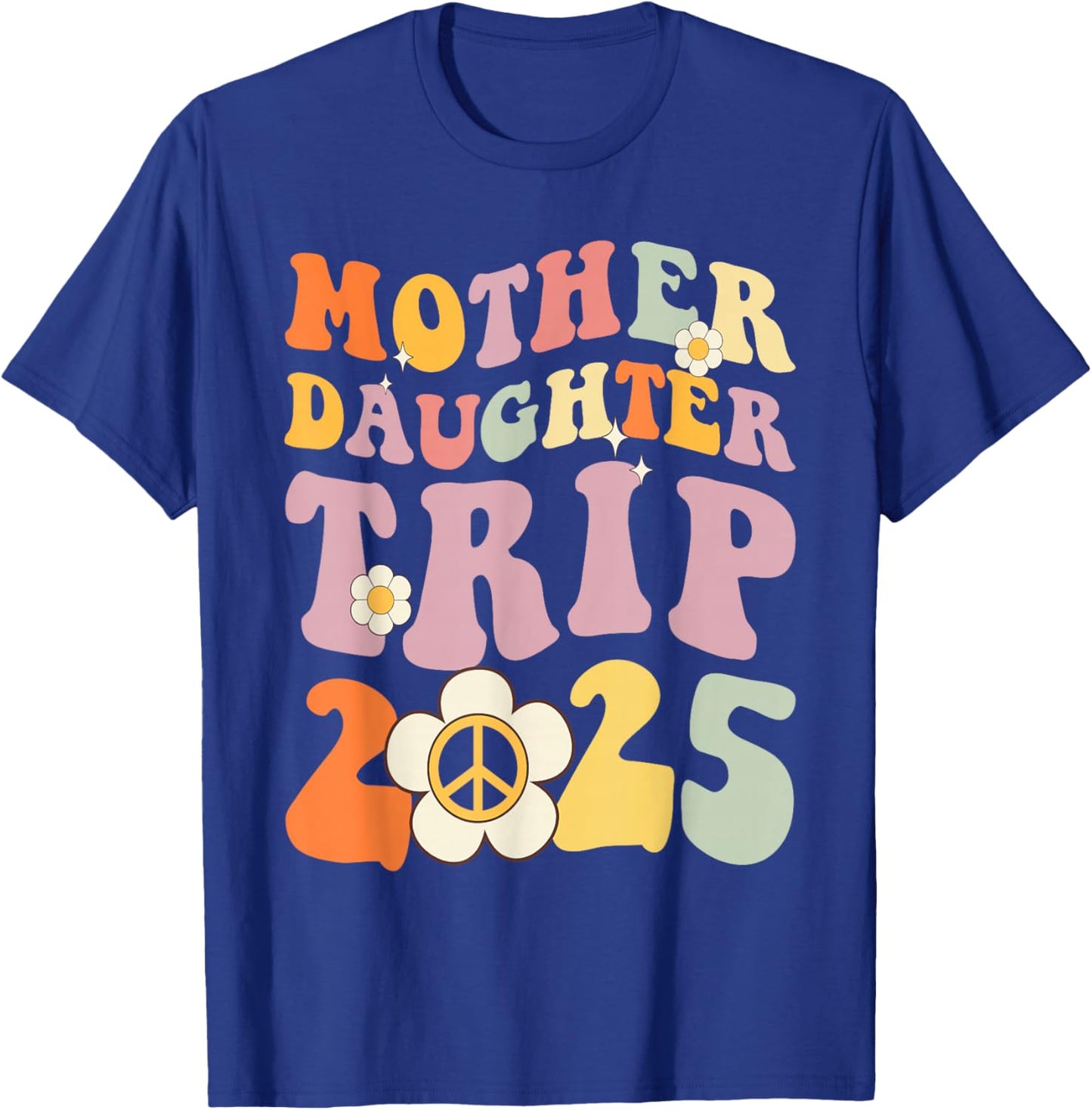 Mother Daughter Trip 2025 Matching Weekend with mom T-Shirt - T-Shirt | Royal