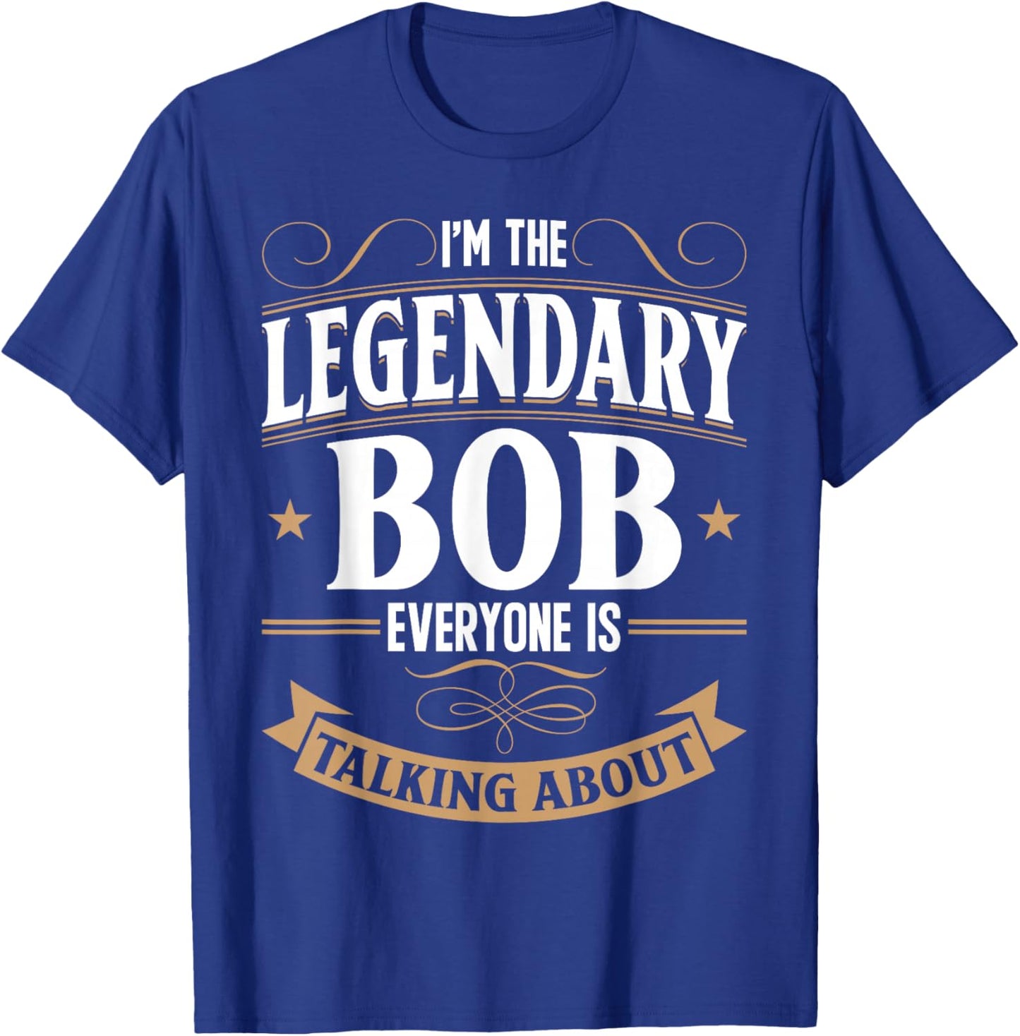 Robert Personalized Bob WI'm The Legendary Bob Name T-Shirt - T-Shirt | Royal