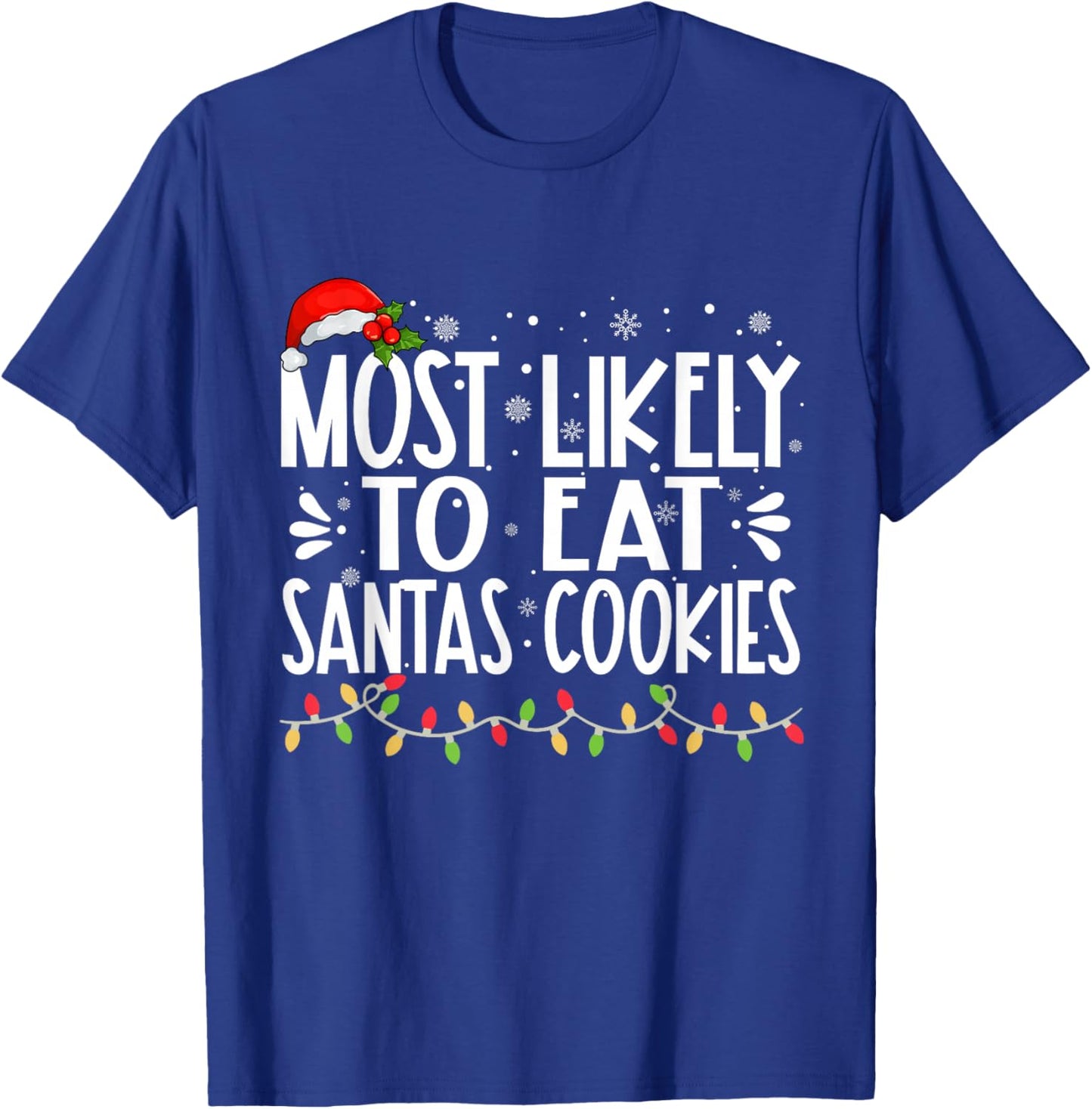 Most Likely To Eat Santas Cookies Funny Family Christmas T-Shirt - T-Shirt | Royal