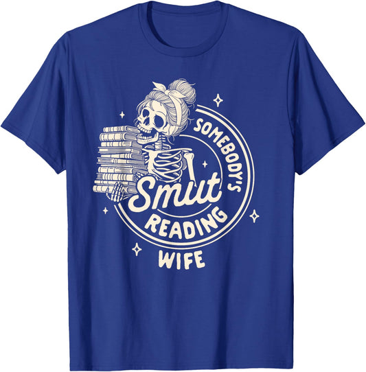 Smut Book Reader Spicy Romance Somebody's Smut Reading Wife T-Shirt - T-Shirt | Royal
