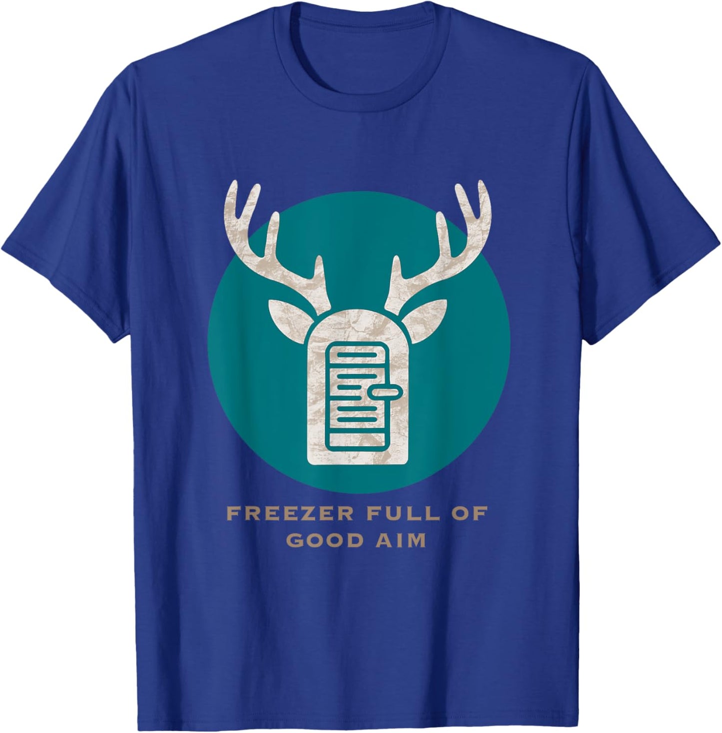Freezer Full Of Good Aim Hunting Season Hunter Dad Deer T-Shirt - T-Shirt | Royal
