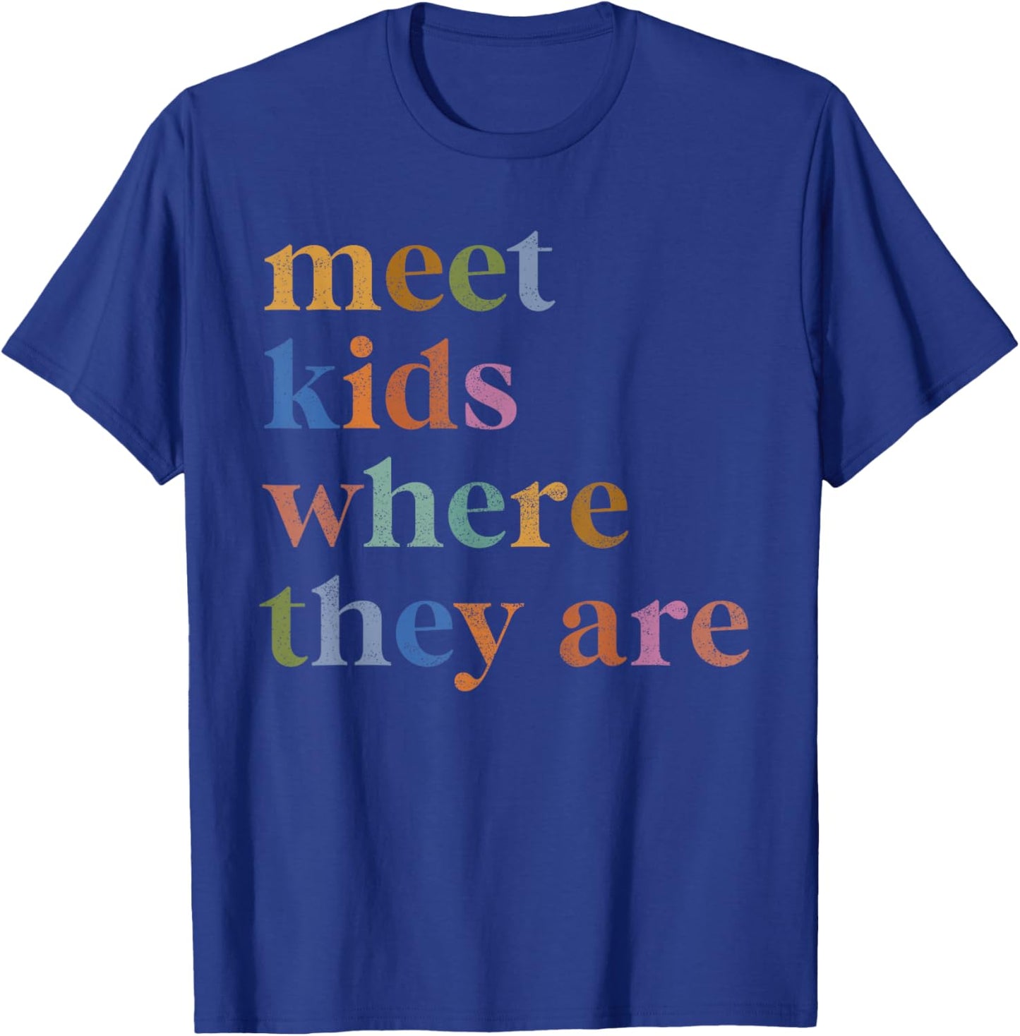 SPED Teacher SLP Meet Kids Where They Are Special Education T-Shirt - T-Shirt | Royal