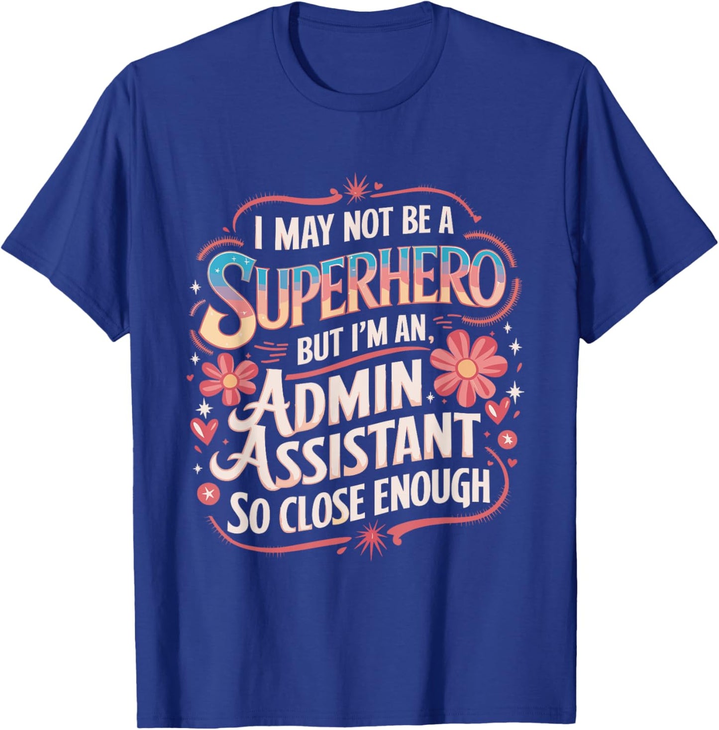 Not Be A Superhero Admin Assistants Administrative Assistant T-Shirt - T-Shirt | Royal