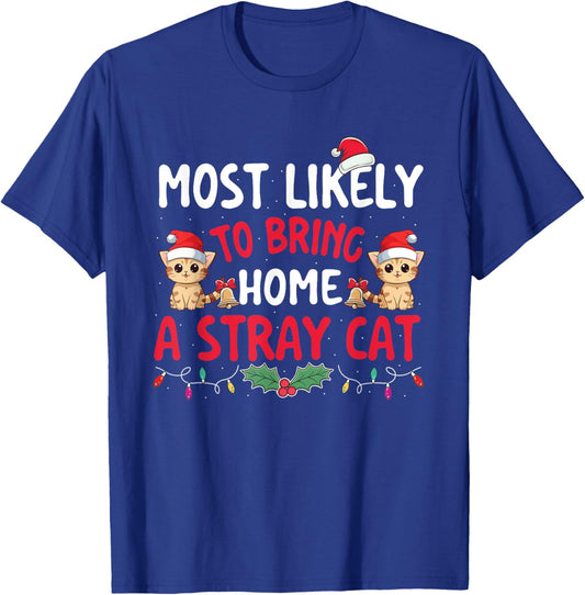 Most Likely To Bring Home A Stray Cat - Xmas Christmas Squad Men Women Kids T-Shirt - T-Shirt | Royal
