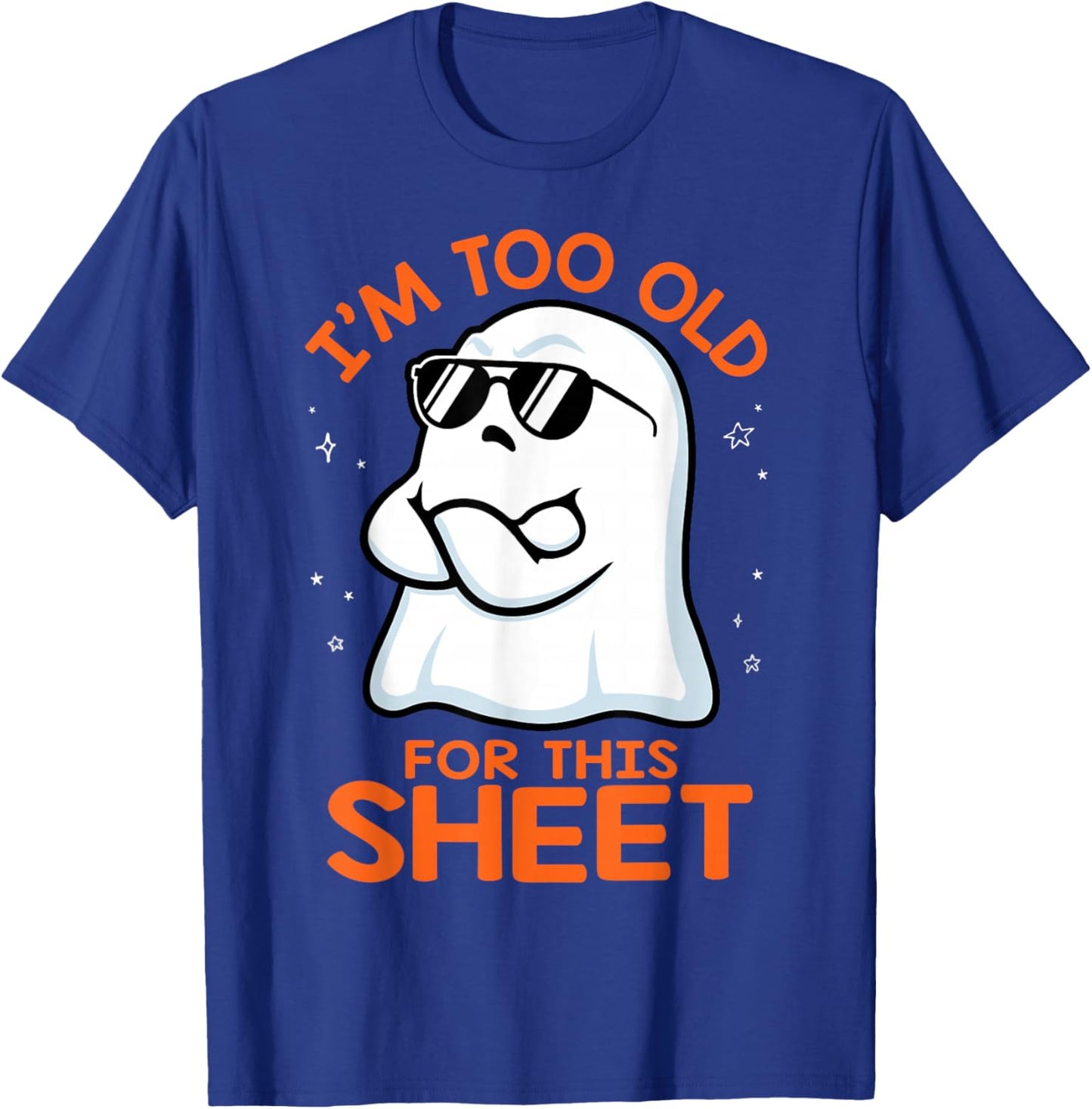 Birthday Ghost I'm Too Old for This Sheet Halloween Costume T-Shirt - T-Shirt | Royal