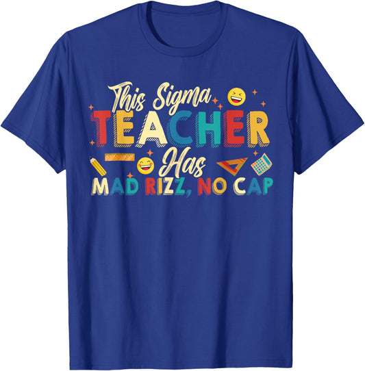 This Sigma Teacher Has Mad Rizz, No Cap Funny Sigma Teacher T-Shirt - T-Shirt | Royal