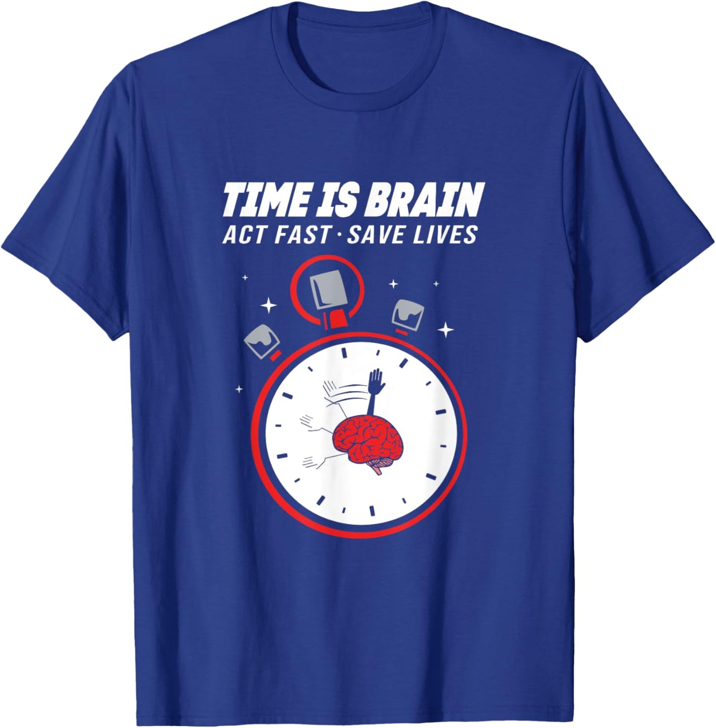 Stroke Awareness Clock Time Is Brain Act Fast Save Lives T-Shirt - T-Shirt | Royal