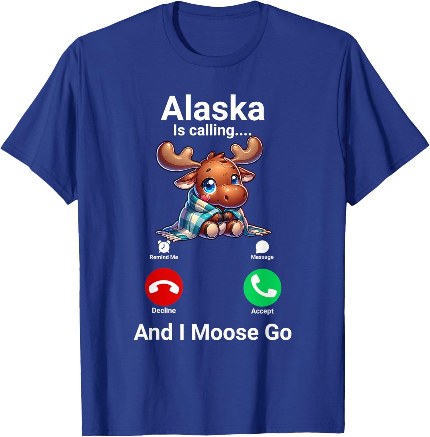 Funny Alaska Is Calling And I Moose Go Alaska Travel T-Shirt - T-Shirt | Royal