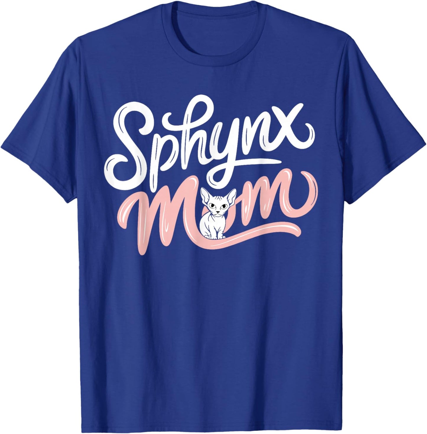 Sphynx Mom Mother Of A Sphynx T-Shirt - T-Shirt | Royal