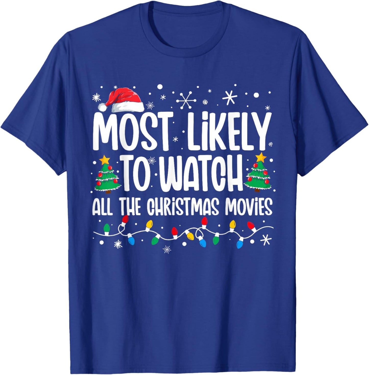 Most Likely Watch All the Christmas Movies Funny Xmas Family T-Shirt - T-Shirt | Royal
