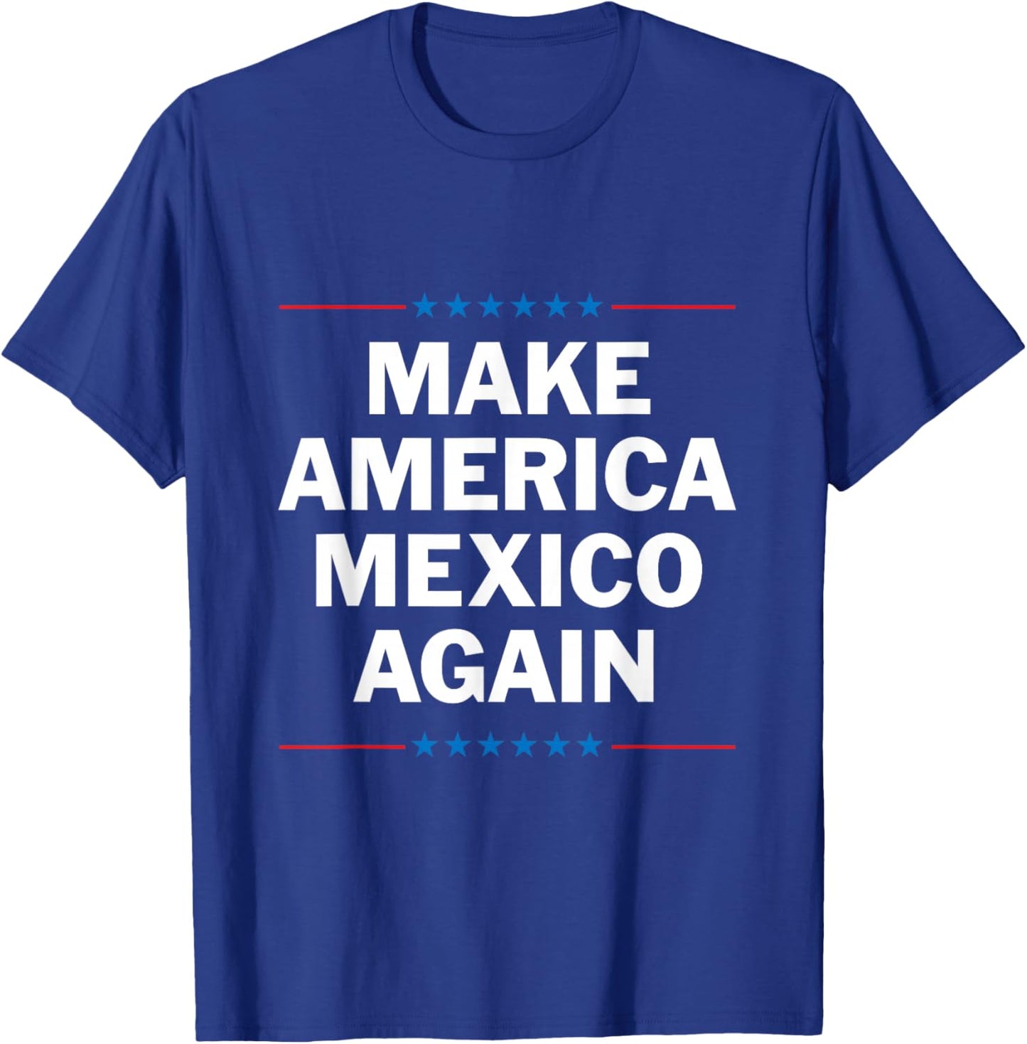Make America Mexico Again T-Shirt - T-Shirt | Royal