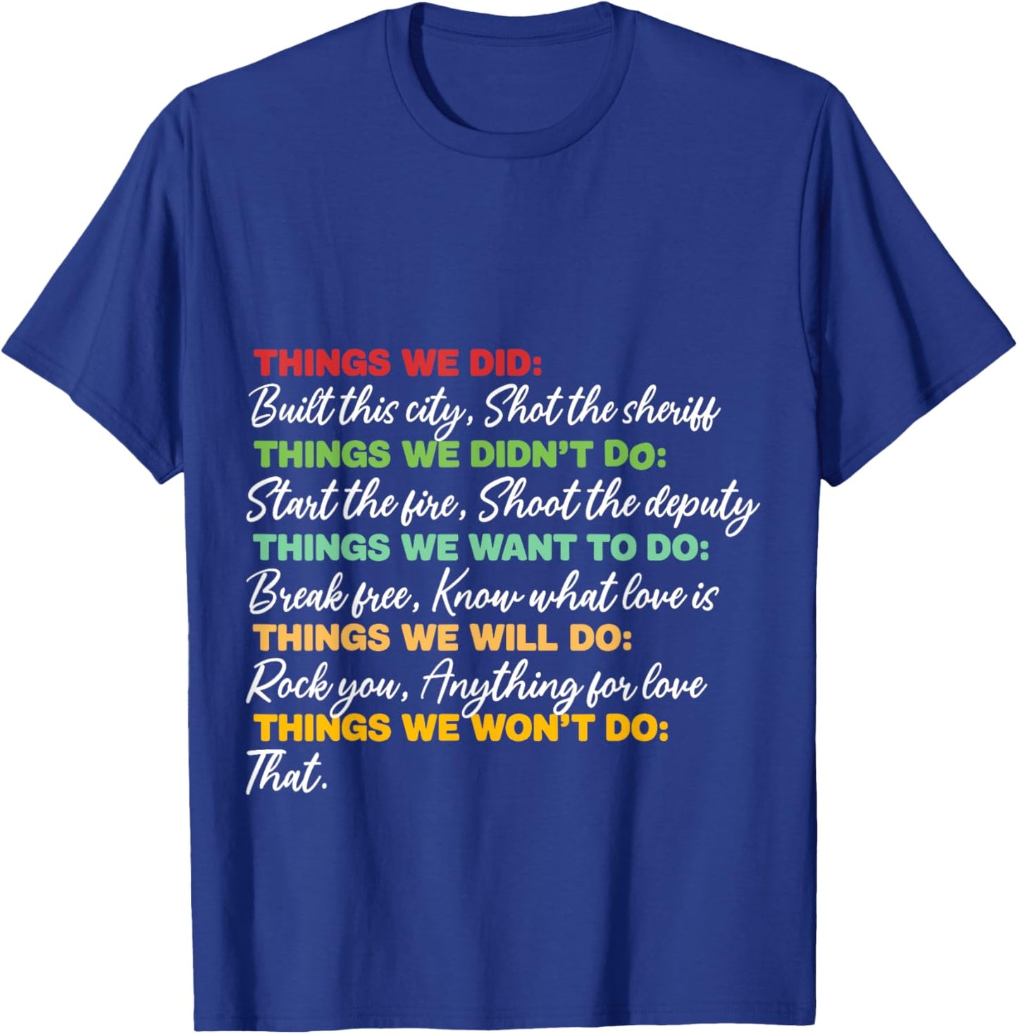 Things We Did Built This City Shot The Sheriff Start Funny T-Shirt - T-Shirt | Royal