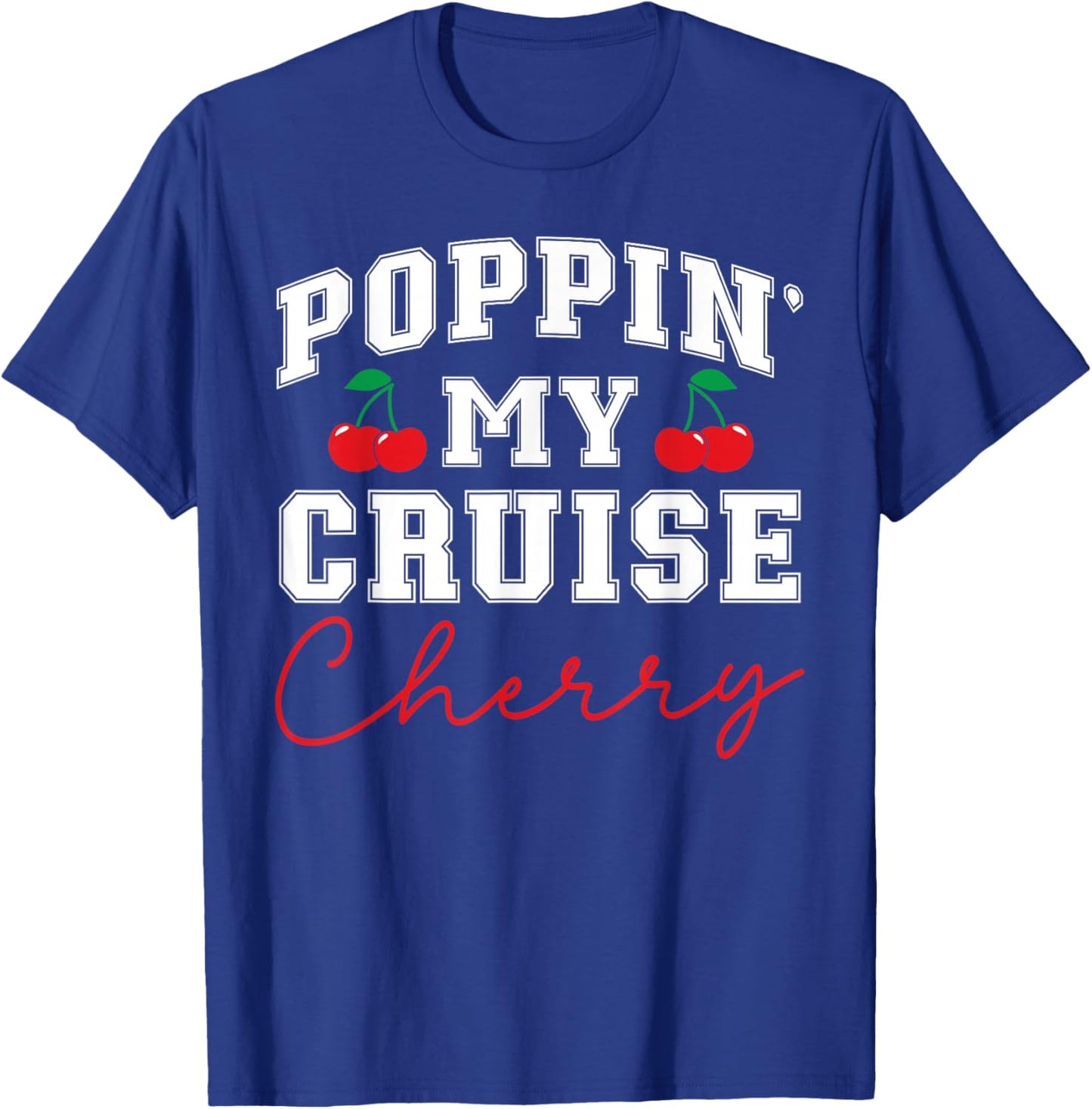 Poppin' My Cruise Cherry First Cruise Trip Vacation Ship T-Shirt - T-Shirt | Royal
