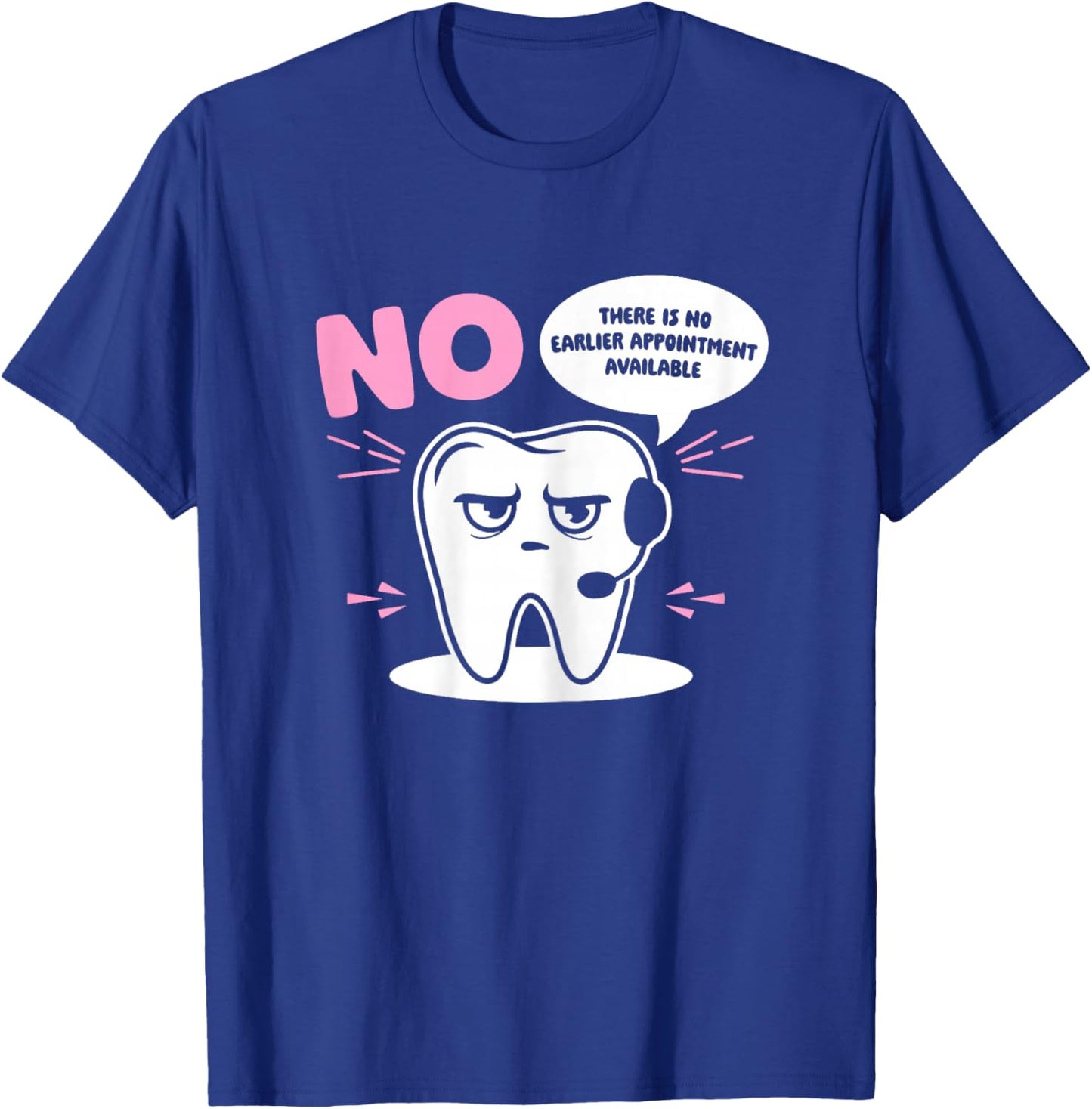 Dental Receptionist No Earlier Dentist's Office Reception T-Shirt - T-Shirt | Royal