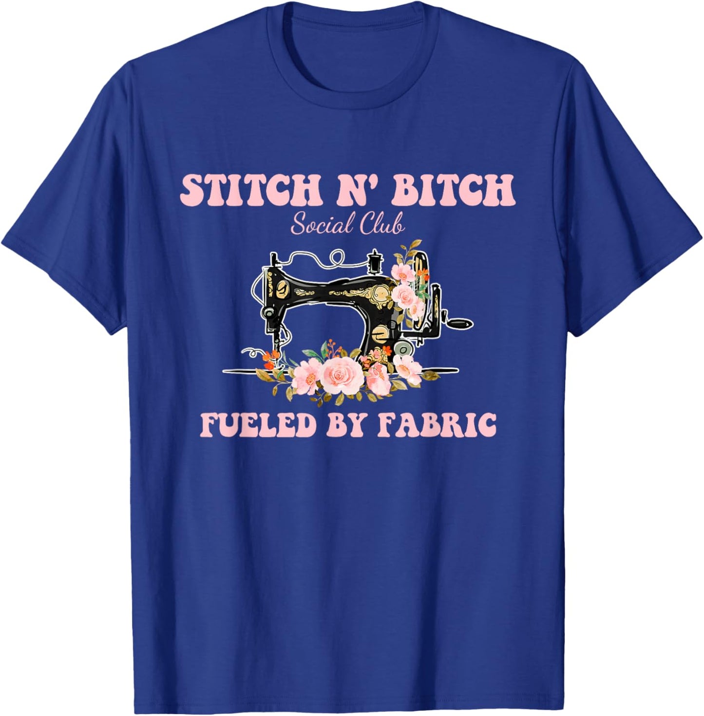 Stitch N' Bitch Social Club Fueled By Fabric Quilting Sewing T-Shirt - T-Shirt | Royal
