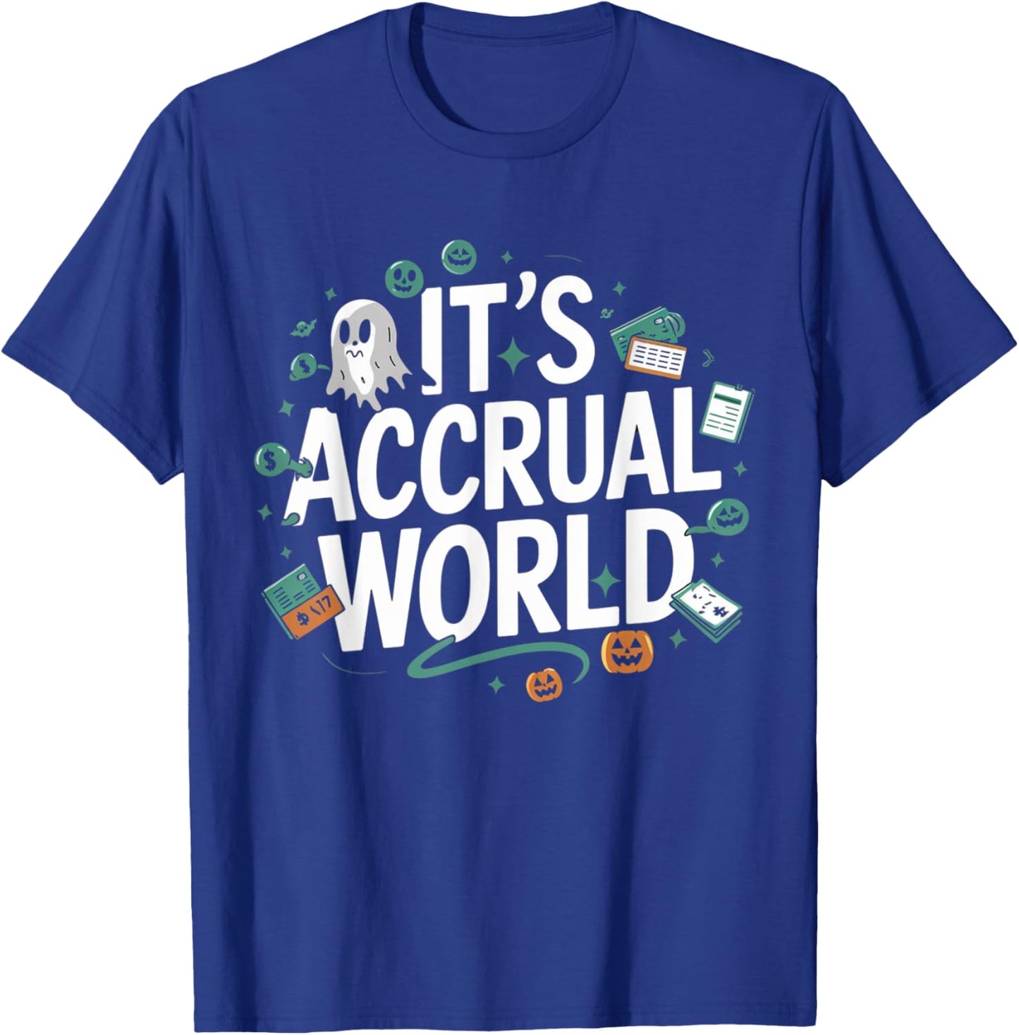 Funny Accountant Halloween It’s Accrual World CPAs Design T-Shirt - T-Shirt | Royal