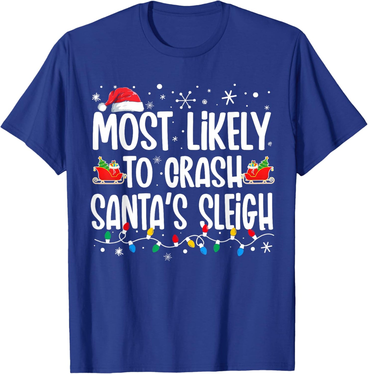 Most Likely Crash Santas Sleigh Funny Christmas Family T-Shirt - T-Shirt | Royal