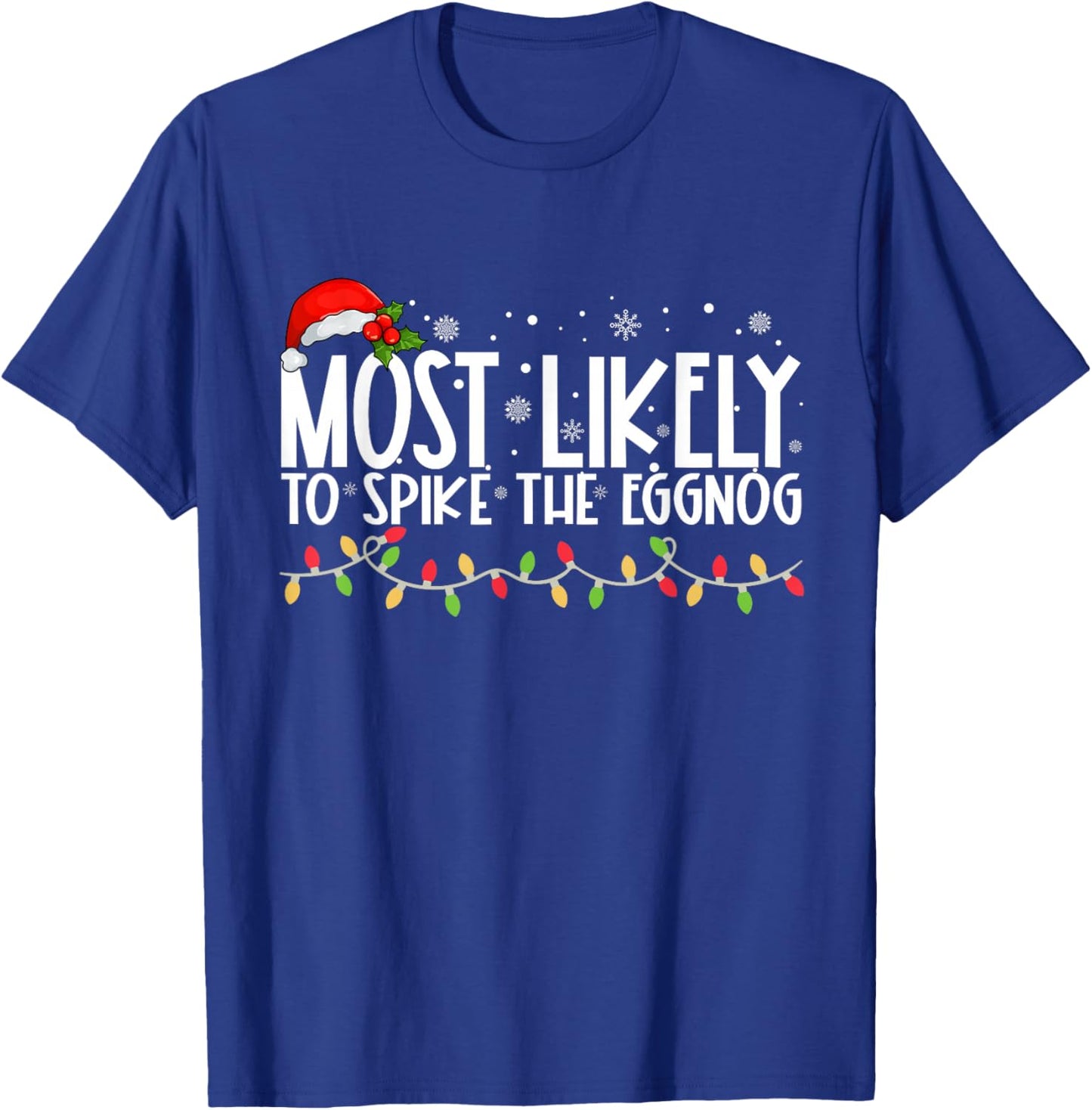 Most Likely To Spike The Eggnog Funny Family Christmas T-Shirt - T-Shirt | Royal