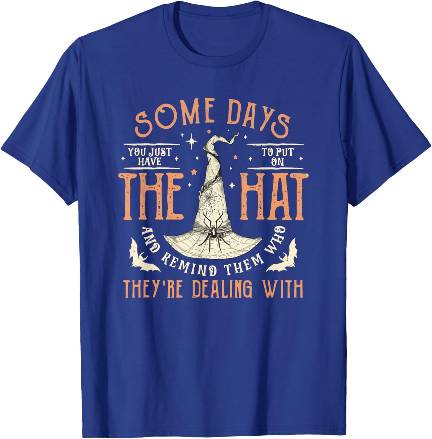 Some Days You Just Have to Put on the Hat T-Shirt - T-Shirt | Royal