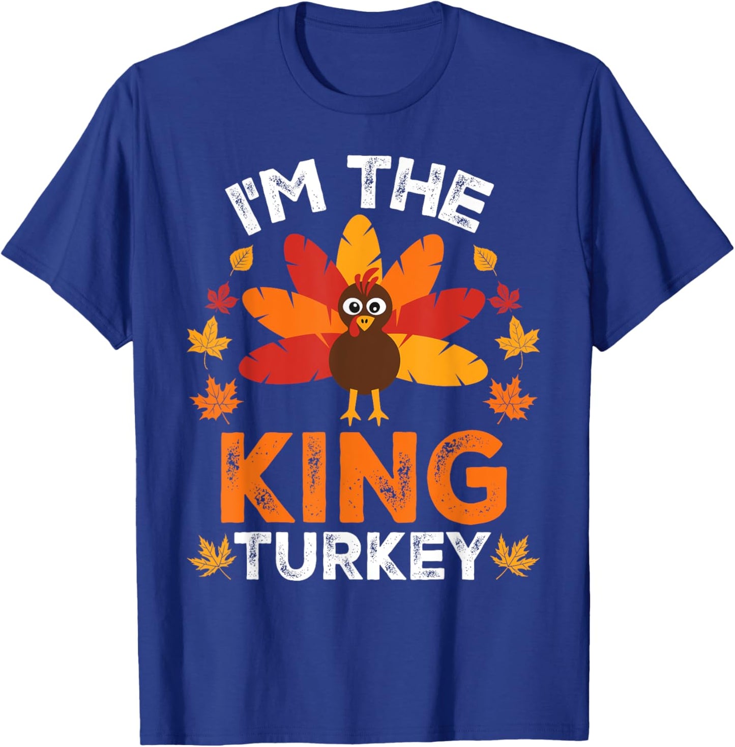 I'm The King Turkey, Funny Turkey Thanksgiving T-Shirt - T-Shirt | Royal
