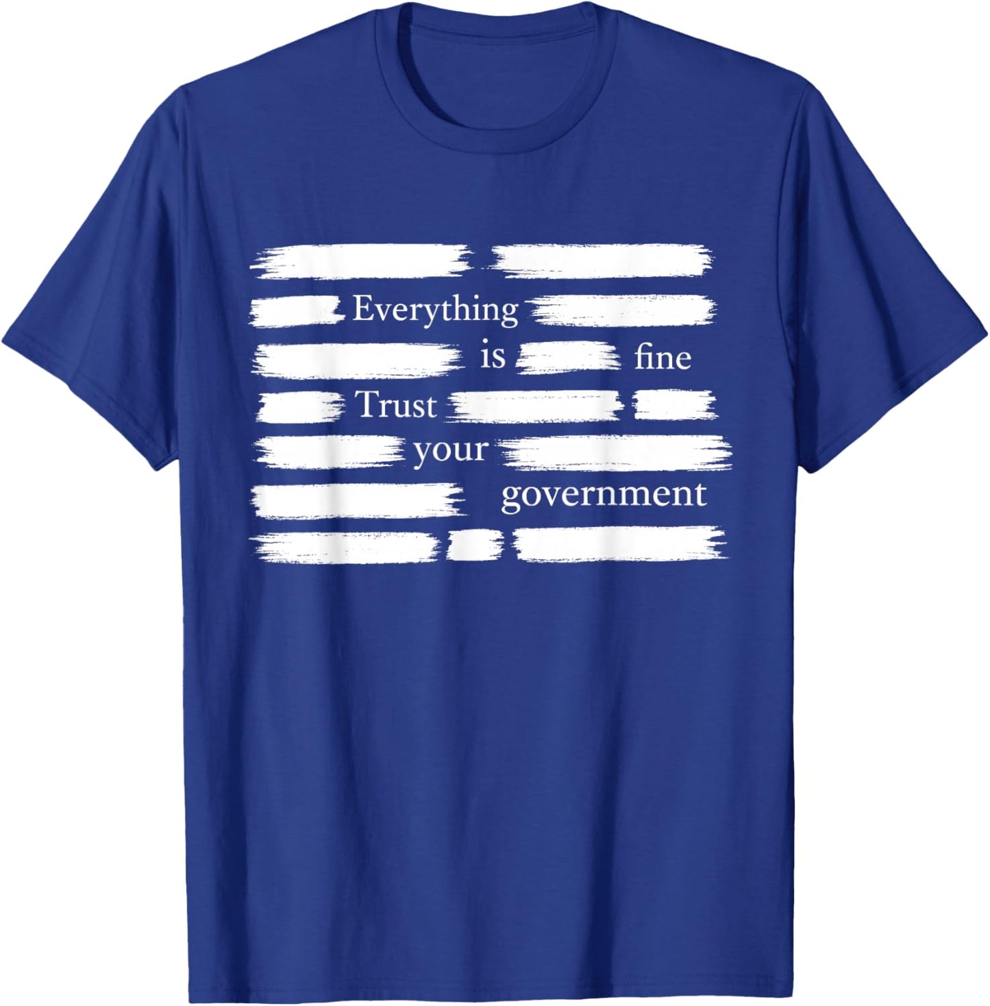 Everything is Fine Trust Your Government T-Shirt - T-Shirt | Royal