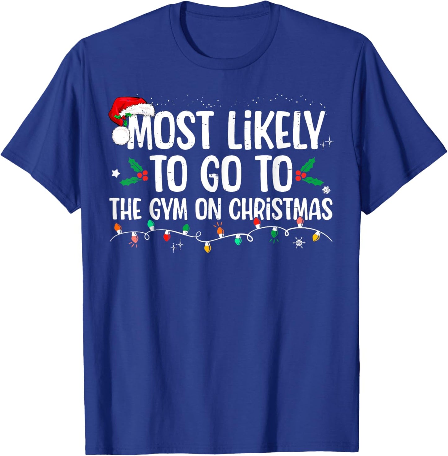 Most Likely To Go To The Gym On Christmas Family Matching T-Shirt - T-Shirt | Royal
