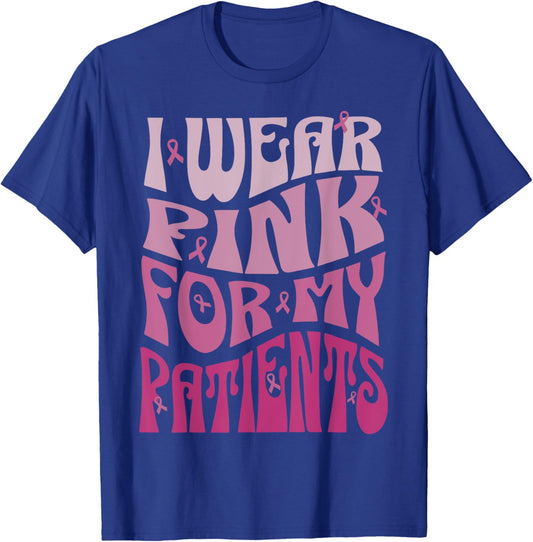I Wear Pink For My Patients Breast Cancer Pink Ribbon event T-Shirt - T-Shirt | Royal